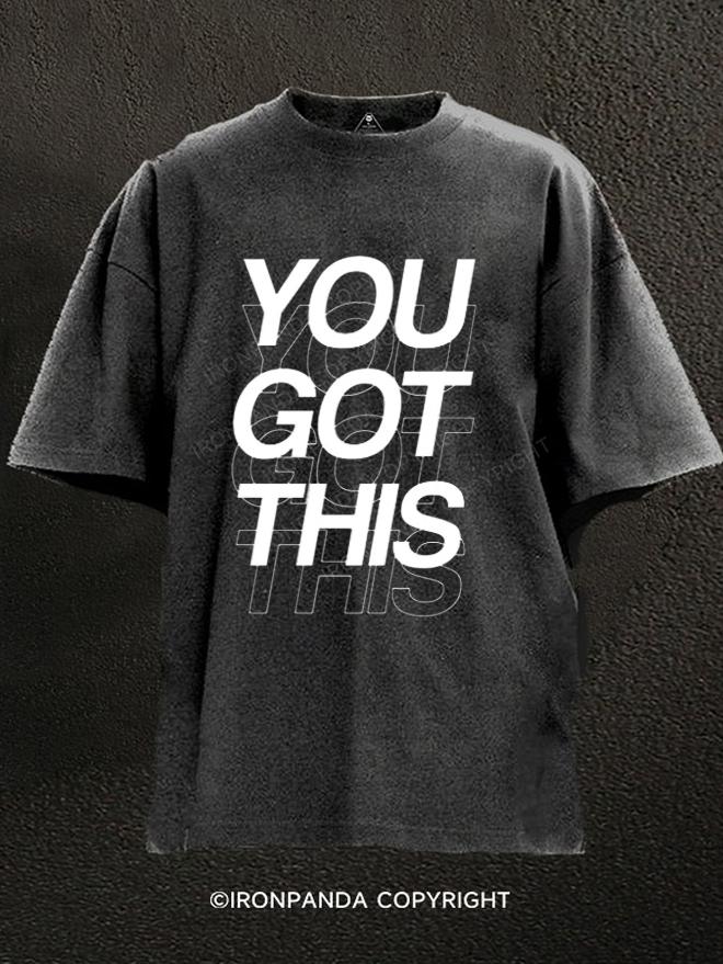 You Got This Washed Gym Shirt