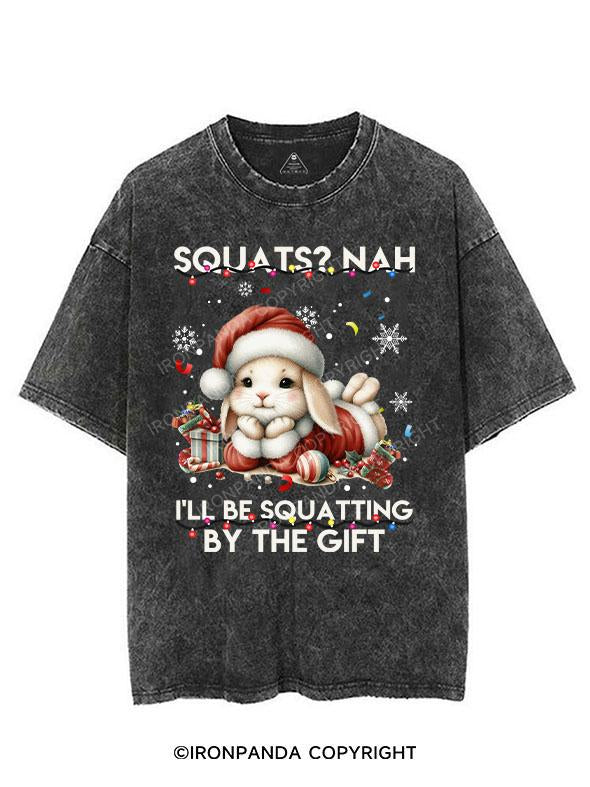 SQUATS? NAH I'LL BE SQUATTING BY THE GIFT VINTAGE GYM SHIRT