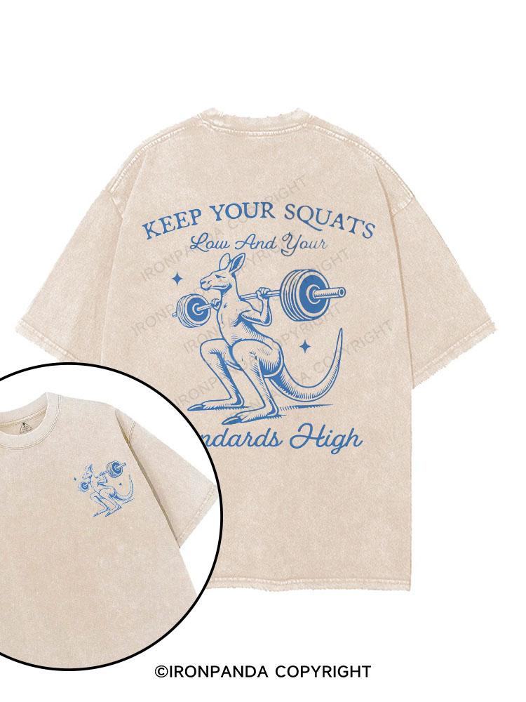 keep Your Squat Low And Your Standards High printed Gym Shirt