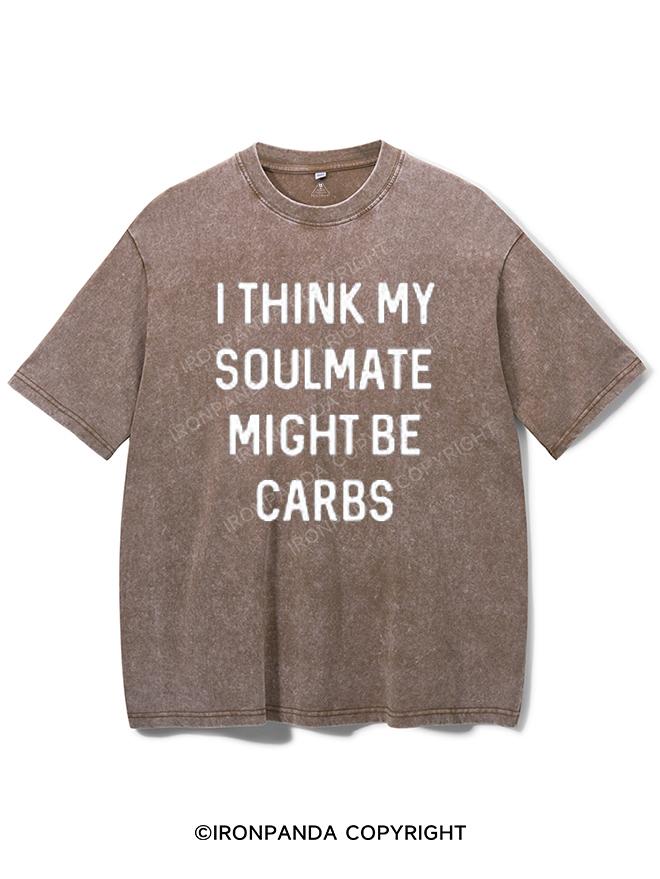 I Think My Soul Mate Might Be Carbs Washed Gym Shirt