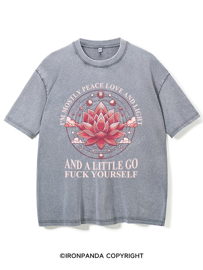 I'M MOSTLY PEACE LOVE AND LIGHT AND A LITTLE GO FUCK YOURSELF VINTAGE GYM SHIRT