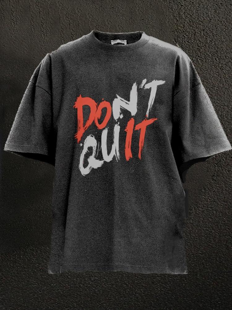 don't quit Do It Washed Gym Shirt