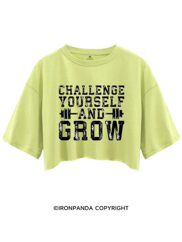 CHALLENGE YOURSELF AND GROW  CROP TOPS