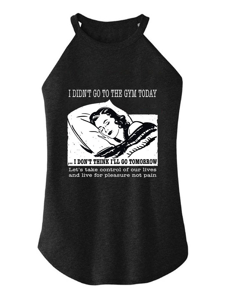 I DIDN'T GO TO THE GYM TODAY ROCKER COTTON TANK