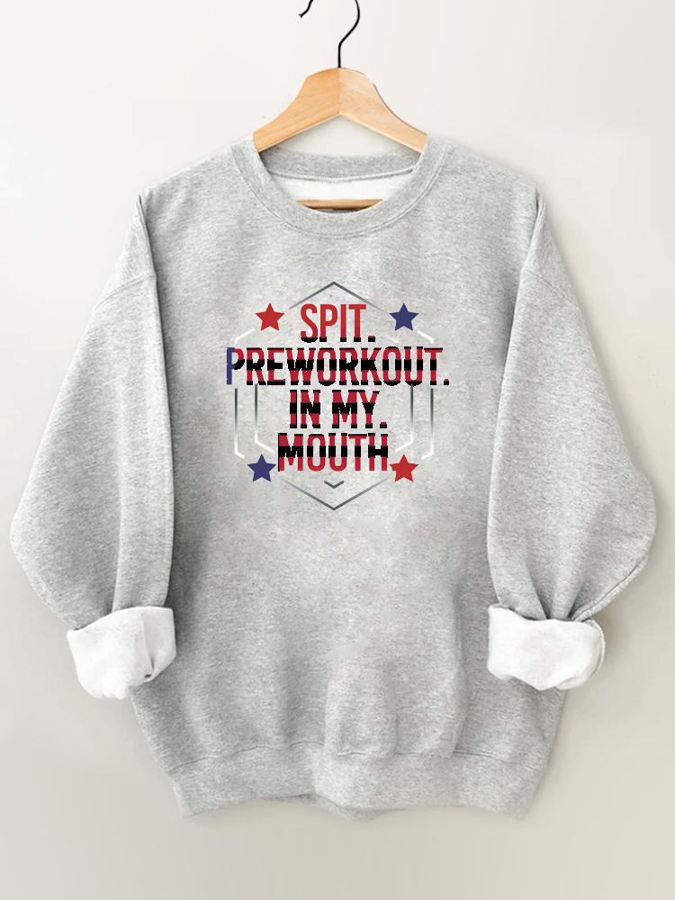 Spit Preworkout In My Mouth Vintage Gym Sweatshirt