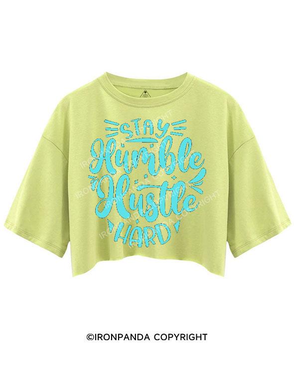 STAY HUMBLE HUSTLE HARD CROP TOPS