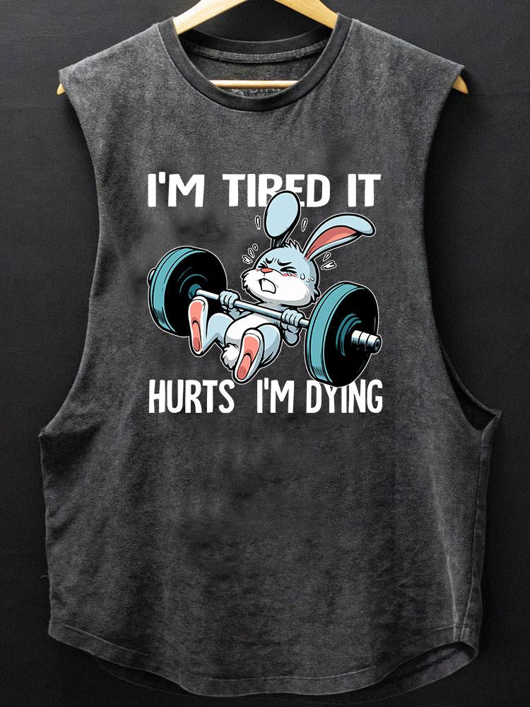 I'm tired it hurts i'm dying rabbit SCOOP BOTTOM COTTON TANK