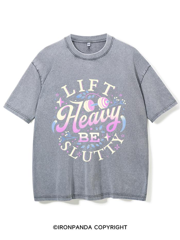 LIFT HEAVY BE SLUTTY VINTAGE GYM SHIRT