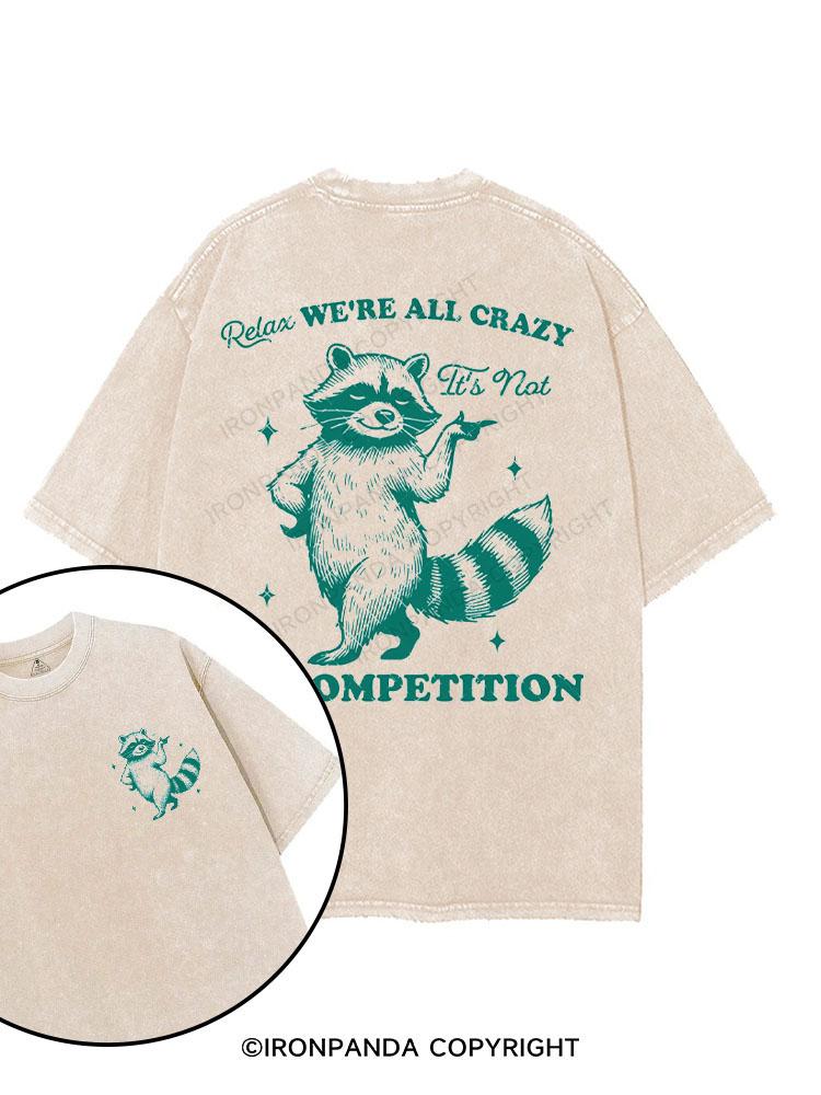 Relax We're All Crazy It's Not A Competition printed Gym Shirt