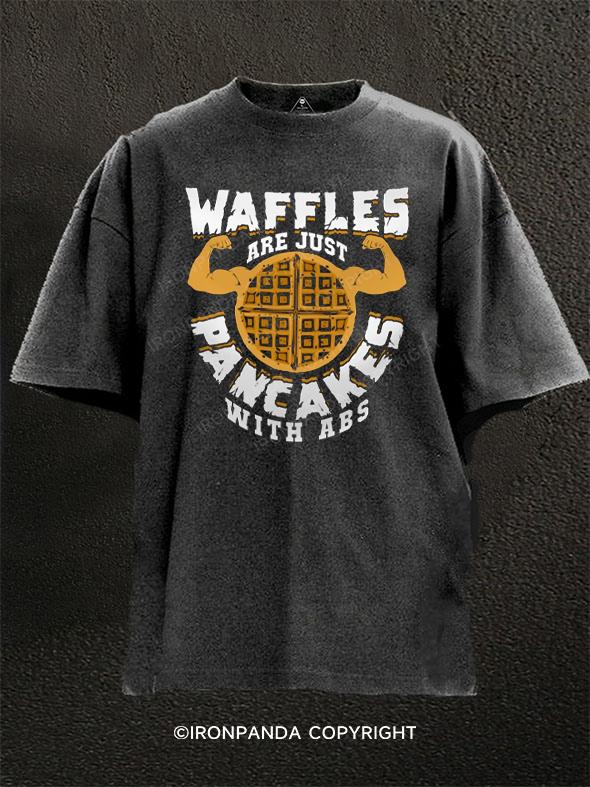 Waffles Are Just Pancakes With Abs Washed Gym Shirt