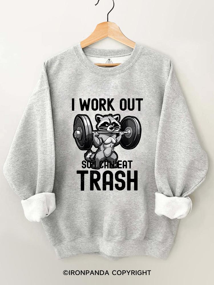 I work out so i can eat trash Gym Sweatshirt