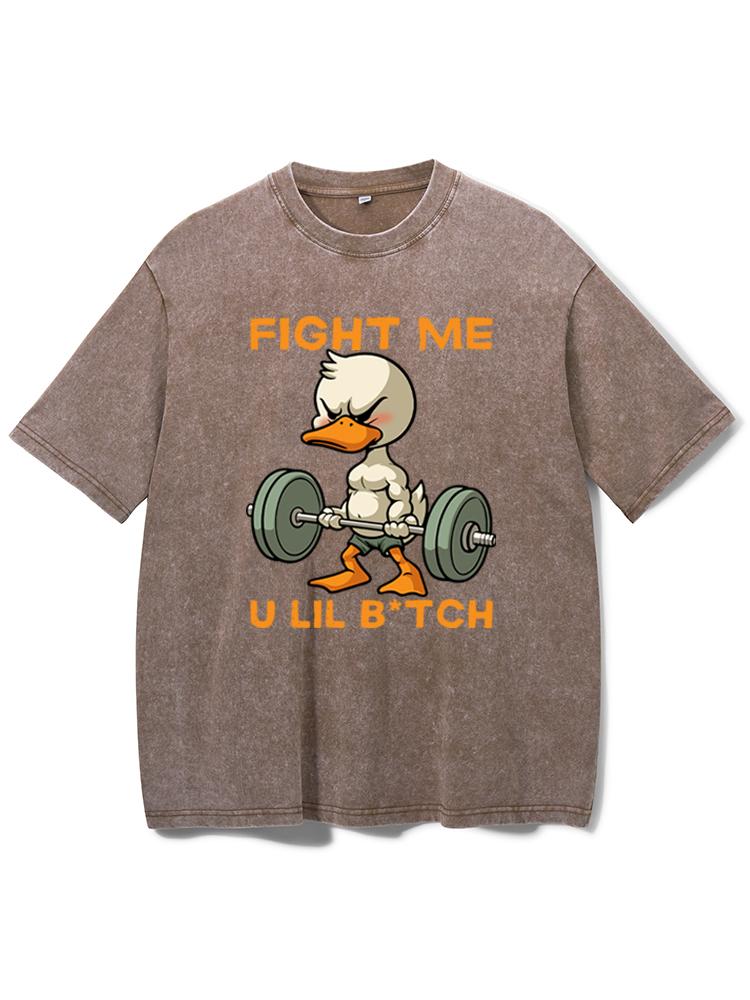 fight me u lil b*tch Washed Gym Shirt