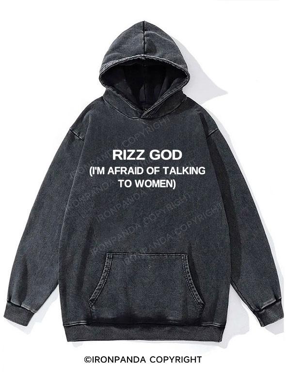 Rizz God I'm Afraid Of Talking To Women Washed Gym Hoodie