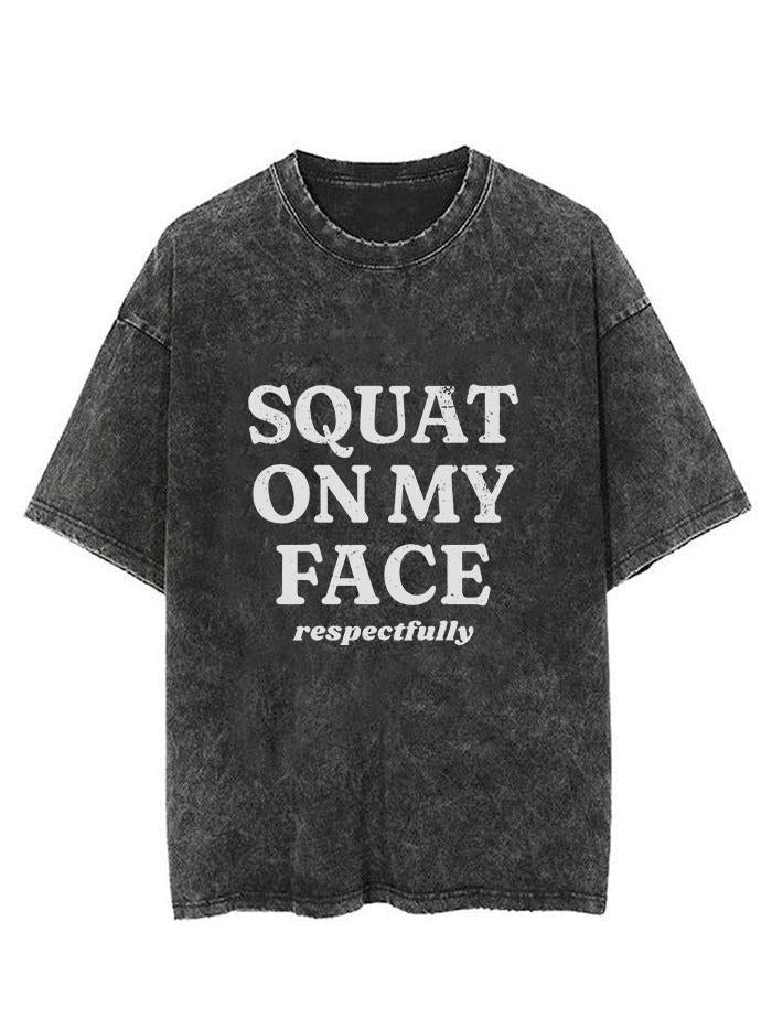 squat on my face respectfully Vintage Gym Shirt