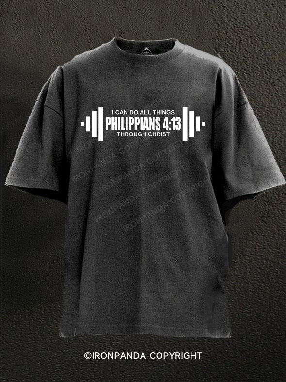 I CAN DO ALL THINGS PHILIPPIANS 4:13 THROUGH CHRIST Washed Gym Shirt