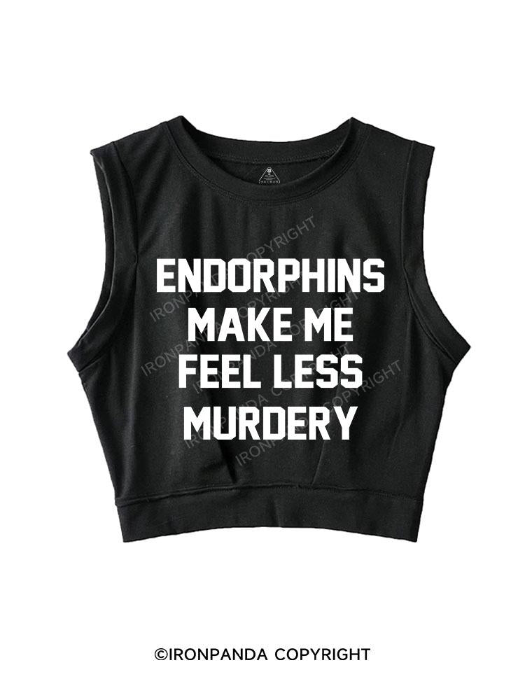 Endorphins Make Me Feel Less Murdery SLEEVELESS CROP TOPS