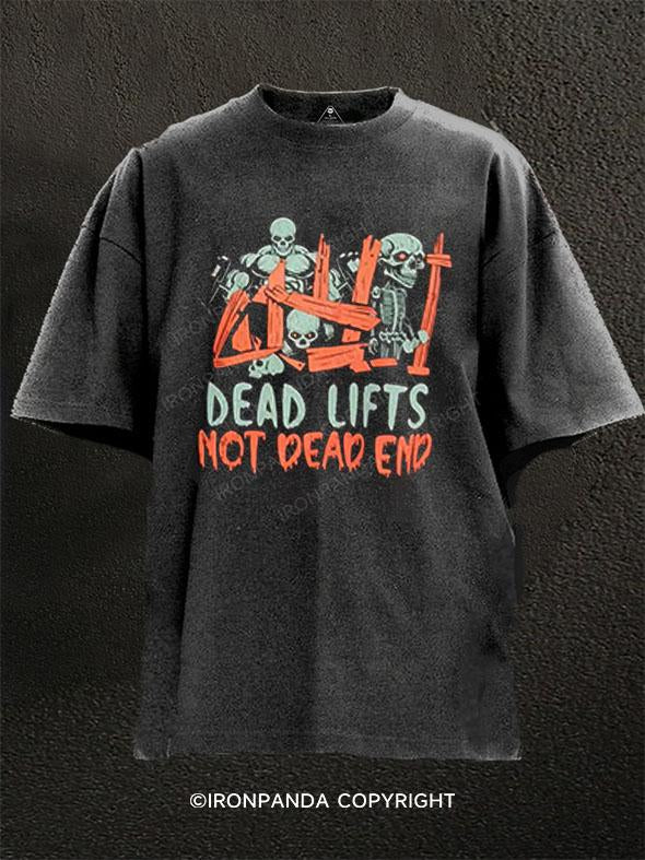 deadlift not dead end Washed Gym Shirt