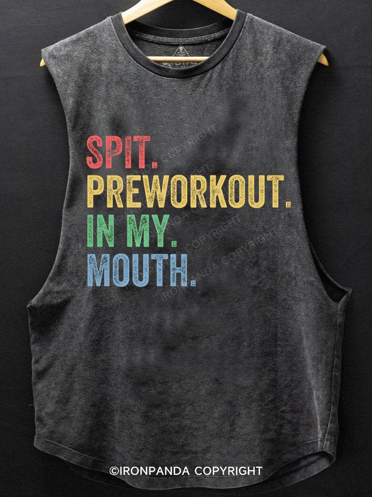 Spit Preworkout In My Mouth Scoop Bottom Cotton Tank