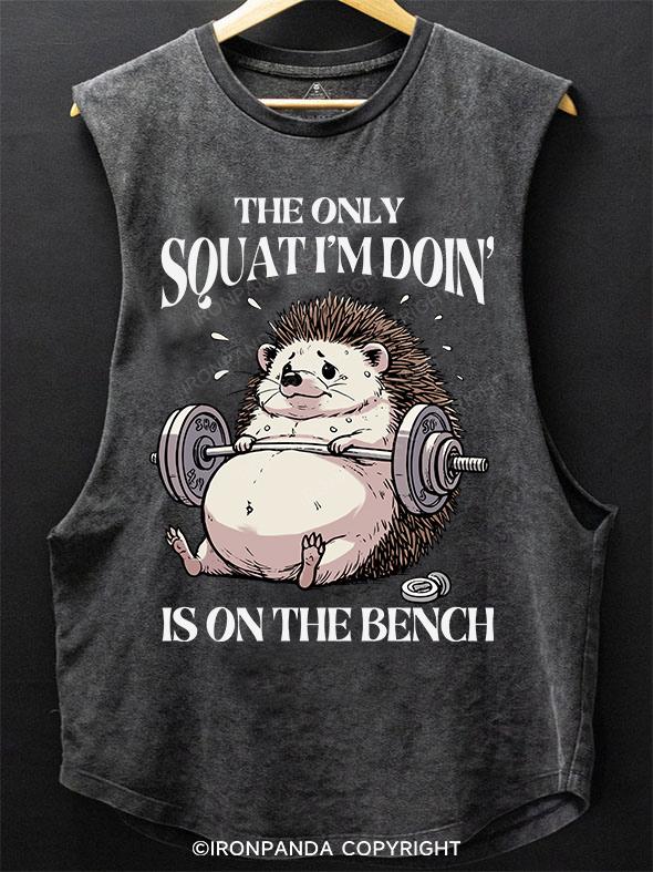 The only squat I’m doin’ is on the bench SCOOP BOTTOM COTTON TANK