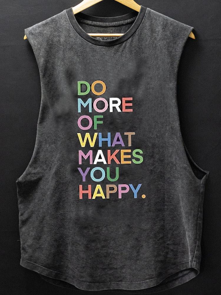 Do more of what makes you happy SCOOP BOTTOM COTTON TANK