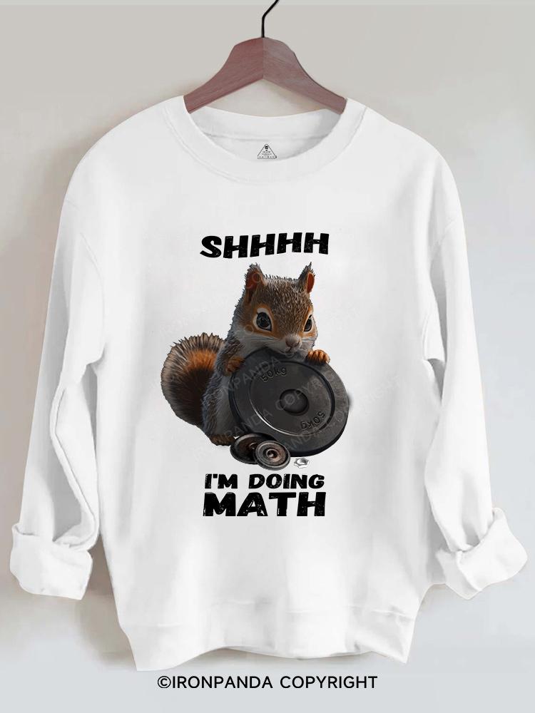 squirrel shhh i'm doing math Gym Sweatshirt