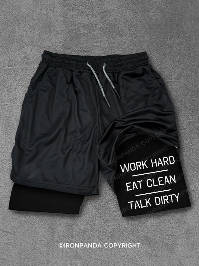 Work Hard, Eat Clean, Talk Dirty Performance Training Shorts