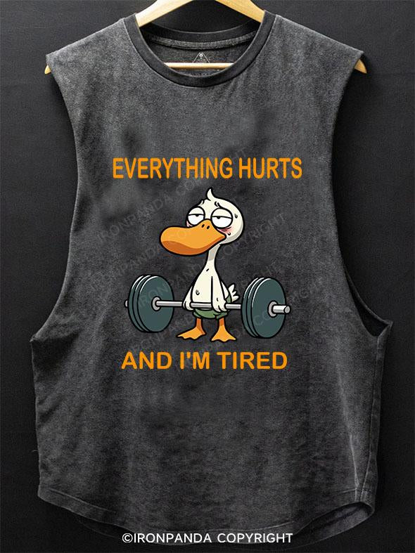 EVERYTHING HURT AND I AM TIRED DUCK SCOOP BOTTOM COTTON TANK