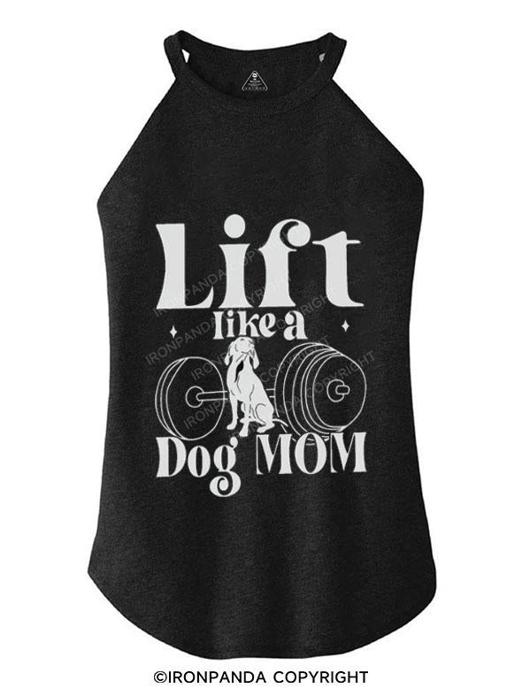 LIFT LIKE A DOG MOM TRI ROCKER COTTON TANK