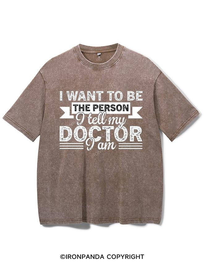 I WANT TO BE THE PERSON I TELL MY DOCTOR I AM VINTAGE GYM SHIRT