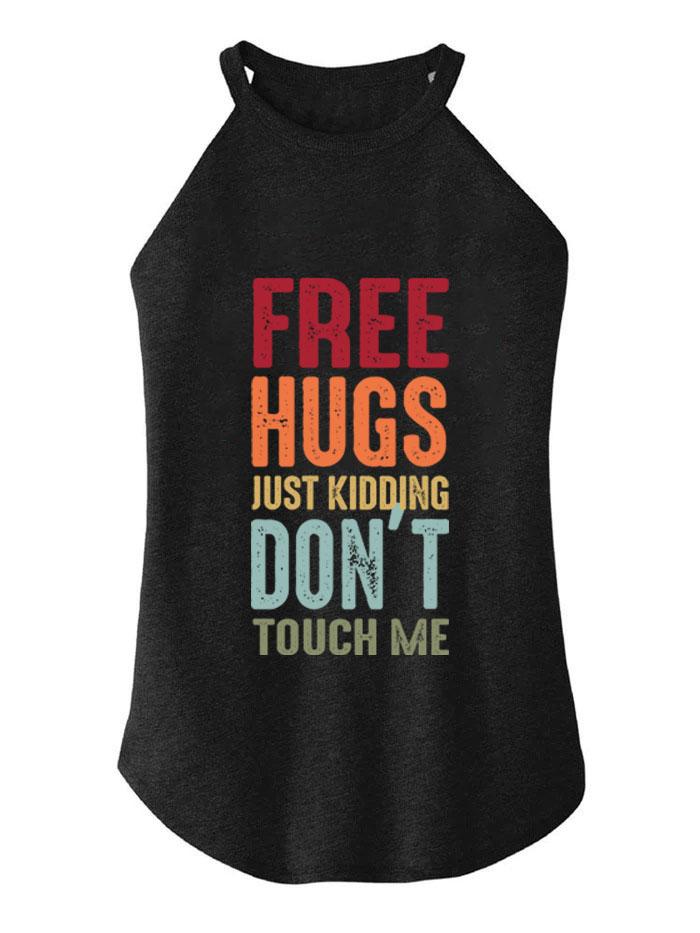 FREE HUGS JUST KIDDING DON'T TOUCH ME ROCKER COTTON TANK