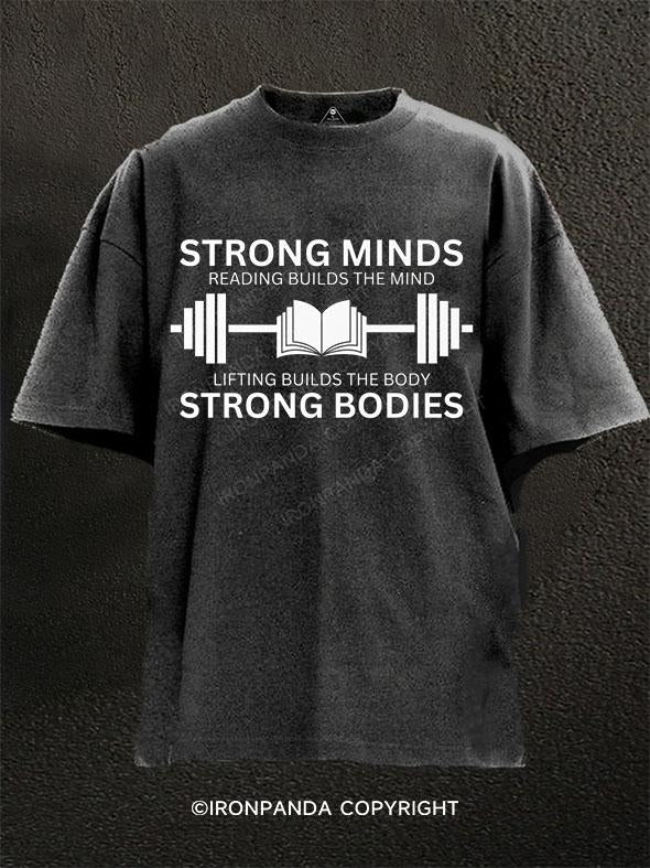 STRONG MINDS READING BUILDS THE MIND LIFTING BUILDS THE BODY STRONG BODIES Washed Gym Shirt