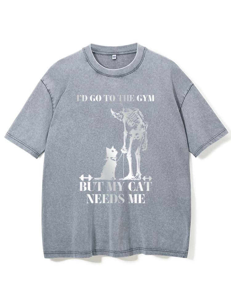 i'd go to the gym but my cat needs me Washed Gym Shirt