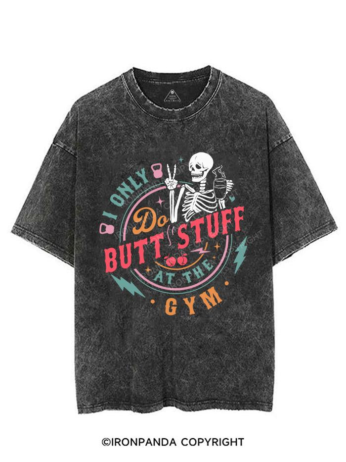 I Only Do Butt Stuff At The Gym VINTAGE GYM SHIRT