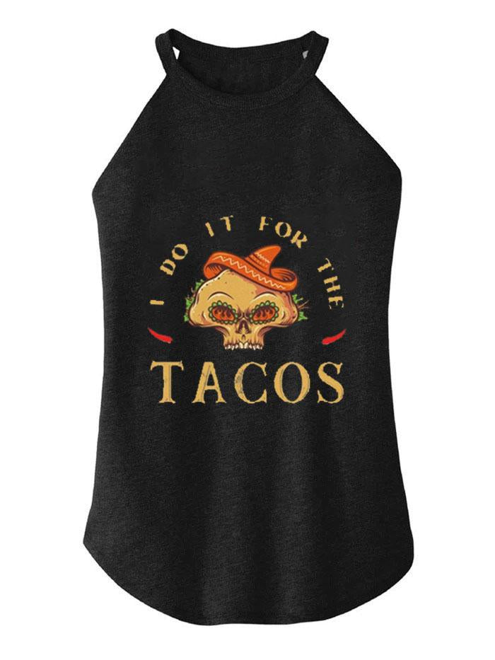 I DO IT FOR THE TACOS TRI ROCKER COTTON TANK