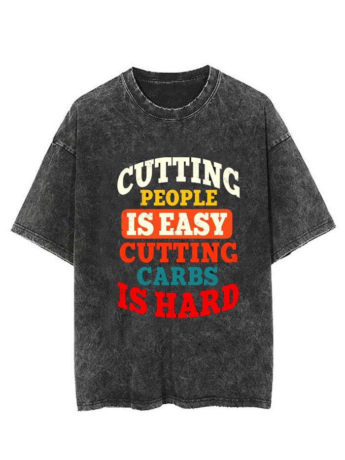 CUTTING PEOPLE IS EASY CUTTING CARB IS HARD VINTAGE GYM SHIRT