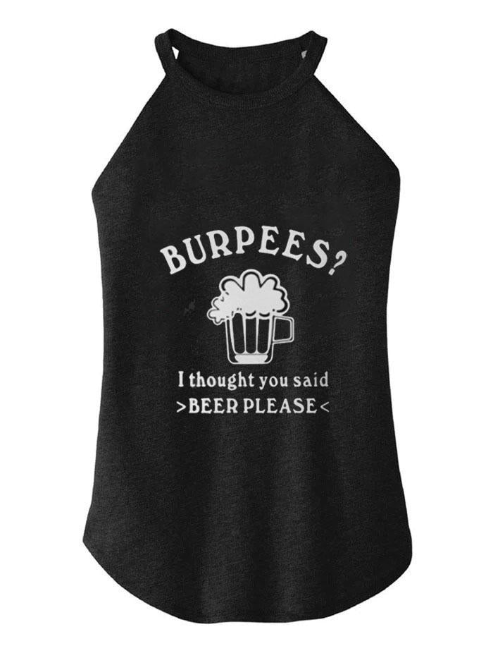 BURPEES I THOUGHT YOU SAID BEER PLEASE TRI ROCKER COTTON TANK