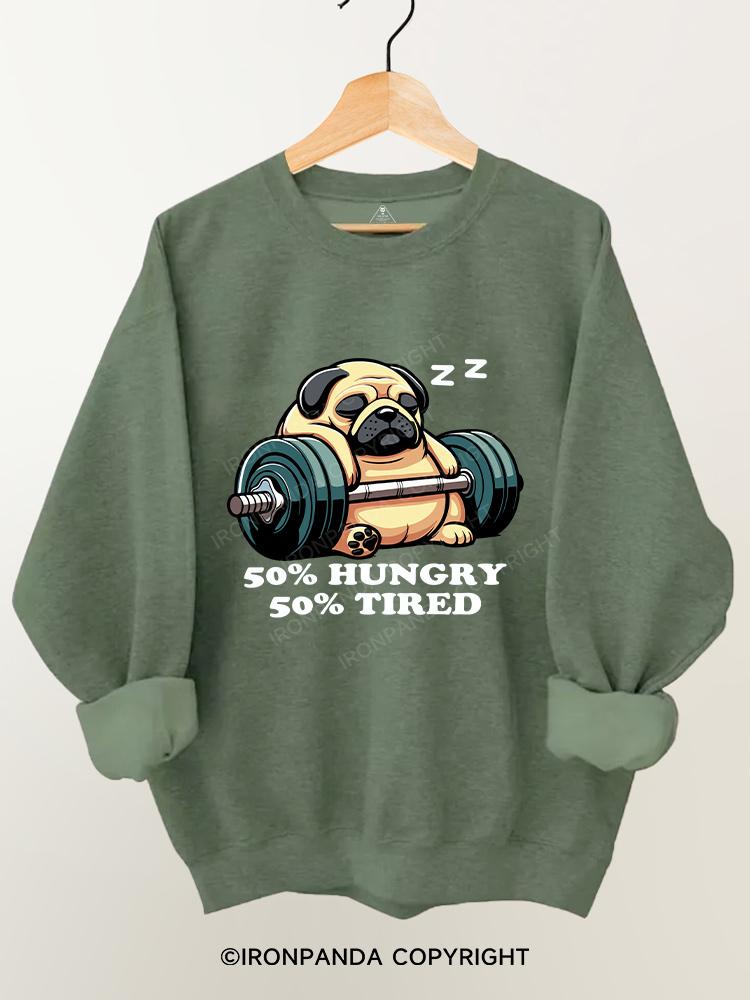 50% Hungry 50% Tired pug Gym Sweatshirt