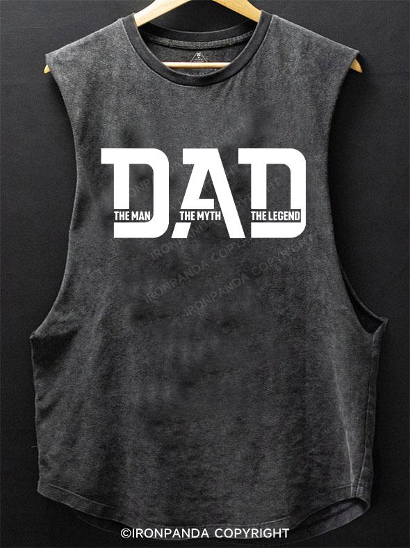 Dad The Man Myth Legend SCOOP BOTTOM COTTON TANK