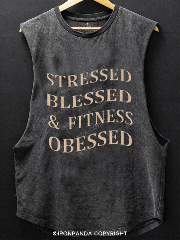 STRESSED BLESSED & FITNESS OBESSED SCOOP BOTTOM COTTON TANK