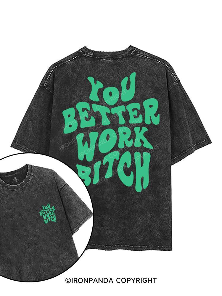 YOU BETTER WORK BITCH printed Gym Shirt