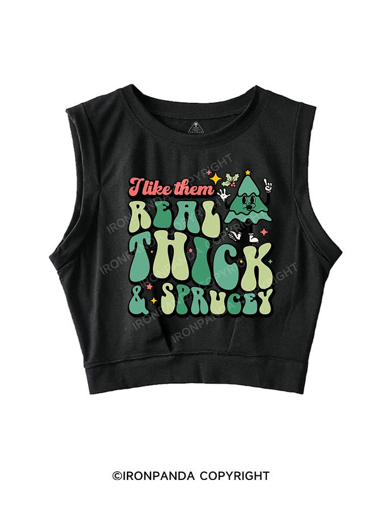 I LIKE THEM REAL THICK & SPRUCEY SLEEVELESS CROP TOPS