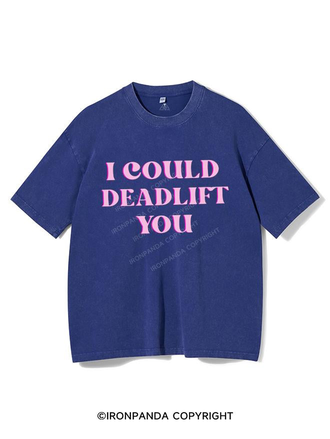 PINK I COULD DEADLIFT YOU VINTAGE GYM SHIRT