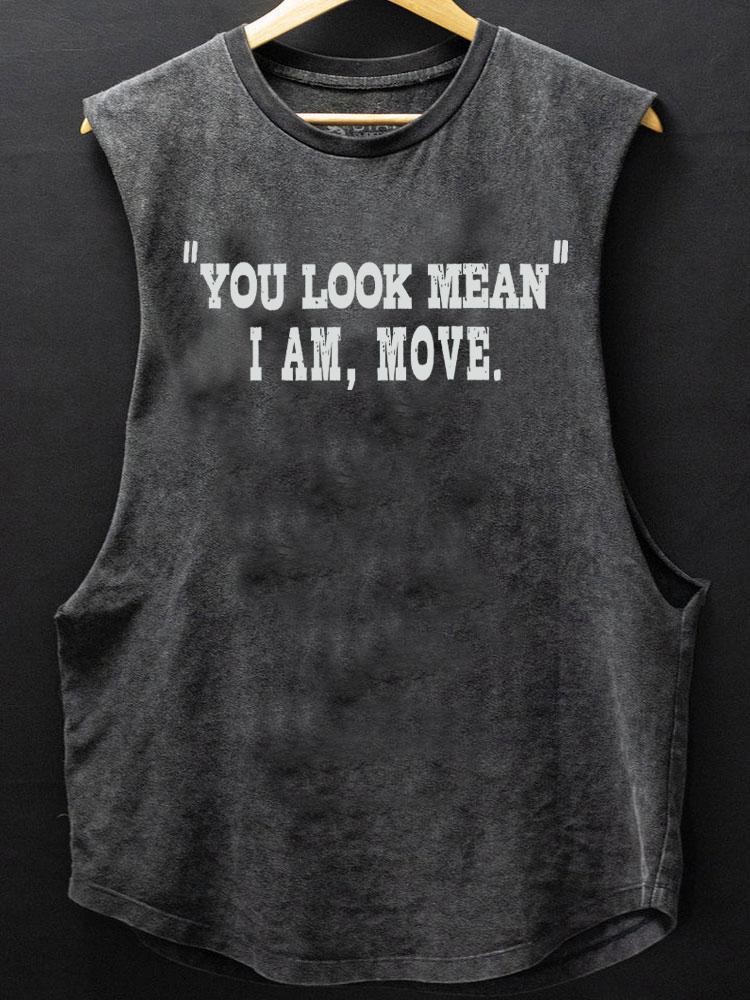 you look mean I am move SCOOP BOTTOM COTTON TANK