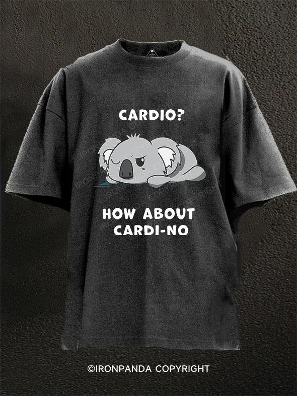 Cardio? How about Cardi-No Washed Gym Shirt