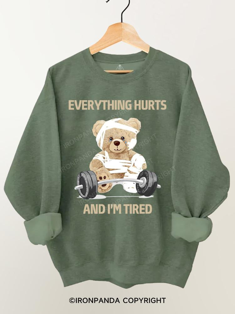 BEAR everything hurts and I'm tired Gym Sweatshirt