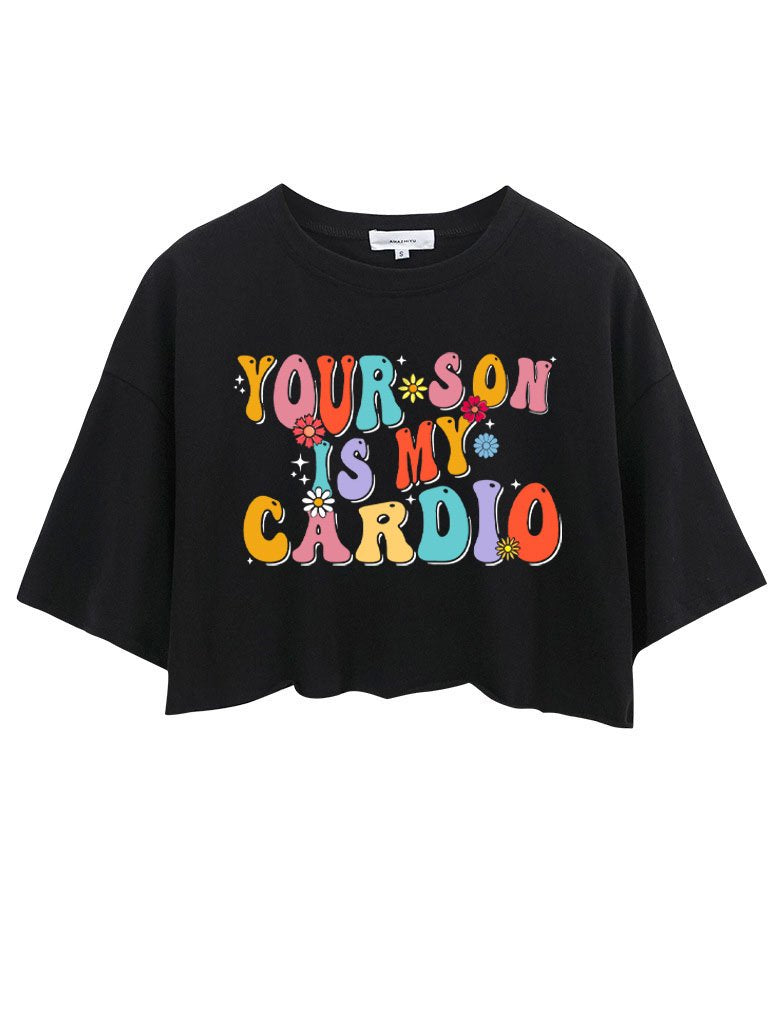 your son is my cardio Crop Tops