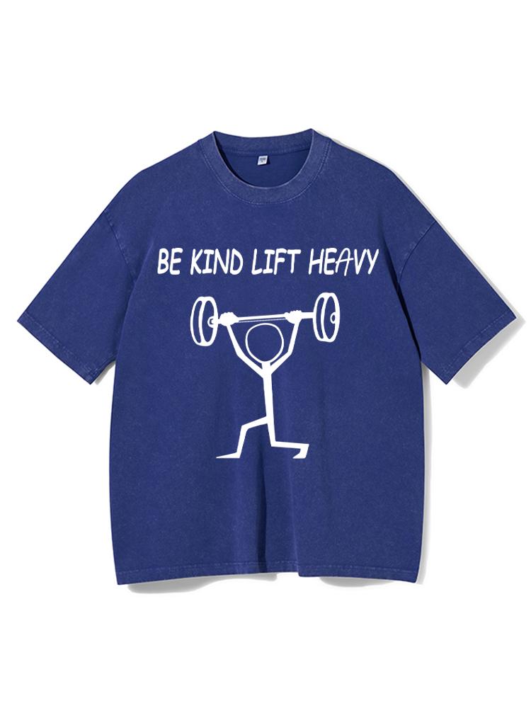 Be Kind Lift Heavy Washed Gym Shirt