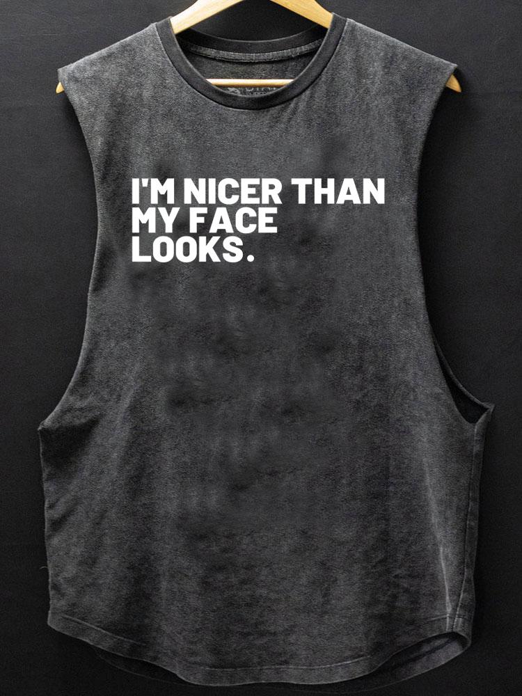 I'm nicer than my face looks SCOOP BOTTOM COTTON TANK