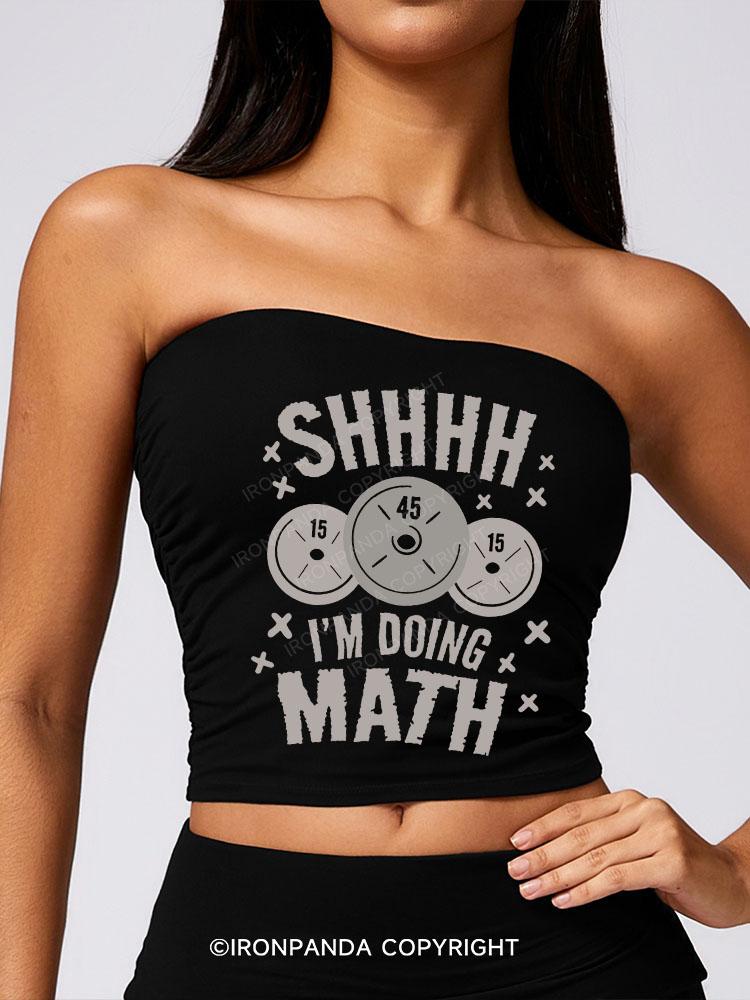 SHHHH I'm Doing Math Sport Boob Tube Top