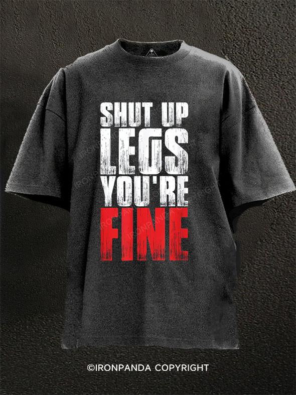 Shut Up Legs You're Fine Washed Gym Shirt